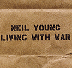 NEIL YOUNG -
 Living With War (2006) shill rating 9/10